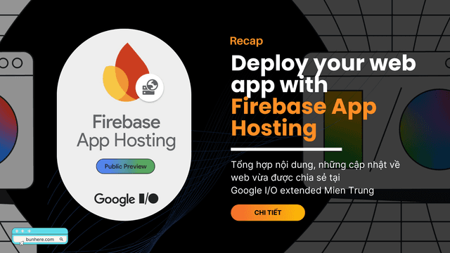 [Recap Google IO 2024] and Deploy your web app with Firebase App Hosting