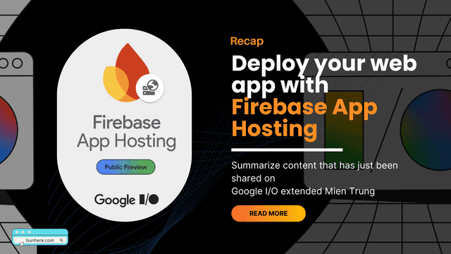 [Recap Google IO 2024] and Deploy your web app with Firebase App Hosting